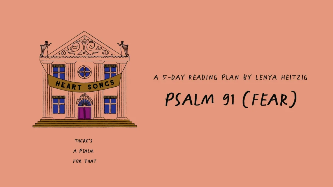 YouVersion Plan, Heart Songs Week04 Psalm 91