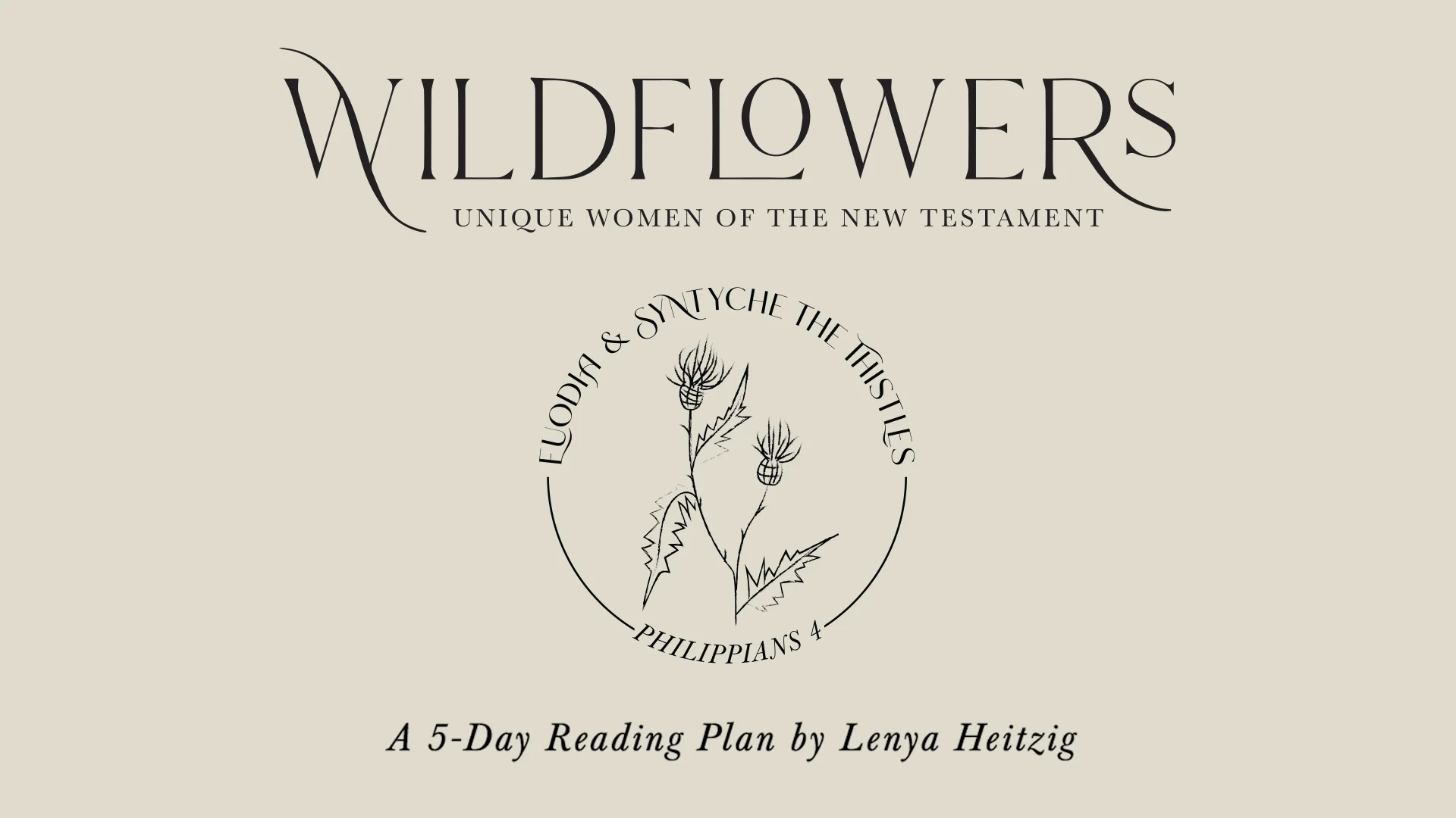 Wildflowers: Euodia & Syntyche the Thistles